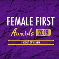 Female First Awards 2019: Podcast of the Year