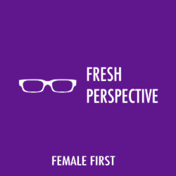 Fresh Perspective on Female First
